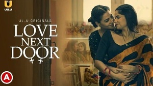 Love in the Neighbourhood 2022 Hindi Hot Web Series Ullu: A Steamy Romantic Drama